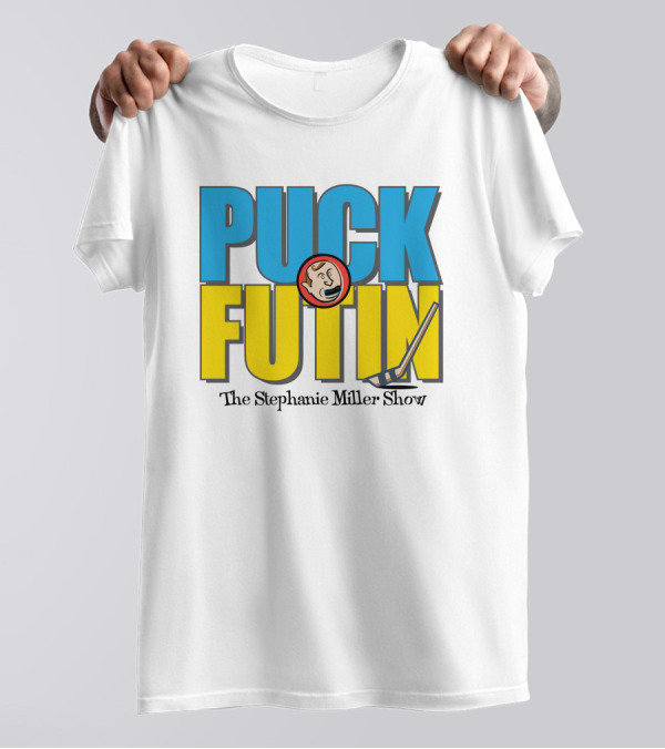 Puck Futin The Stephanie Miller Show Steph Miller Show T-Shirt