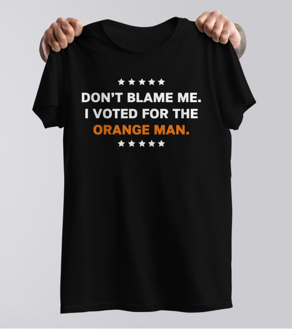 Kimberly Klacik Don’t Blame Me I Voted For The Orange Man Star T-Shirt