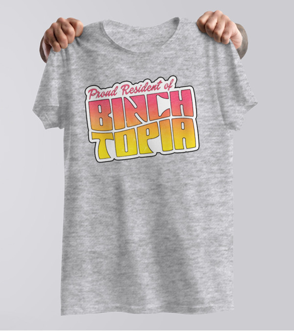 Proud Resident Of Binchtopia T-Shirt