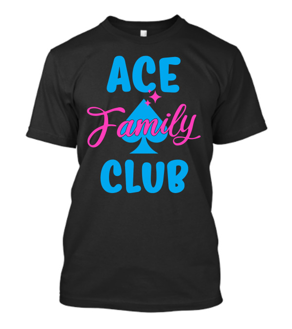 Ace Family Club Merch Ace Club Family T-Shirt