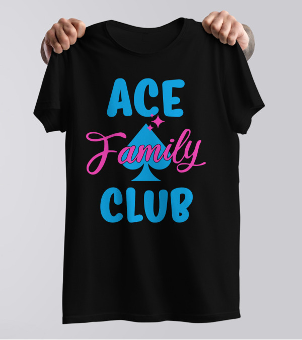 Ace Family Club Merch Ace Club Family T-Shirt