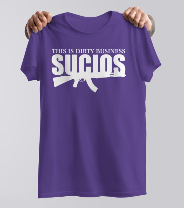 King Lil G Merch Sucios This Is Dirty Business T-Shirt