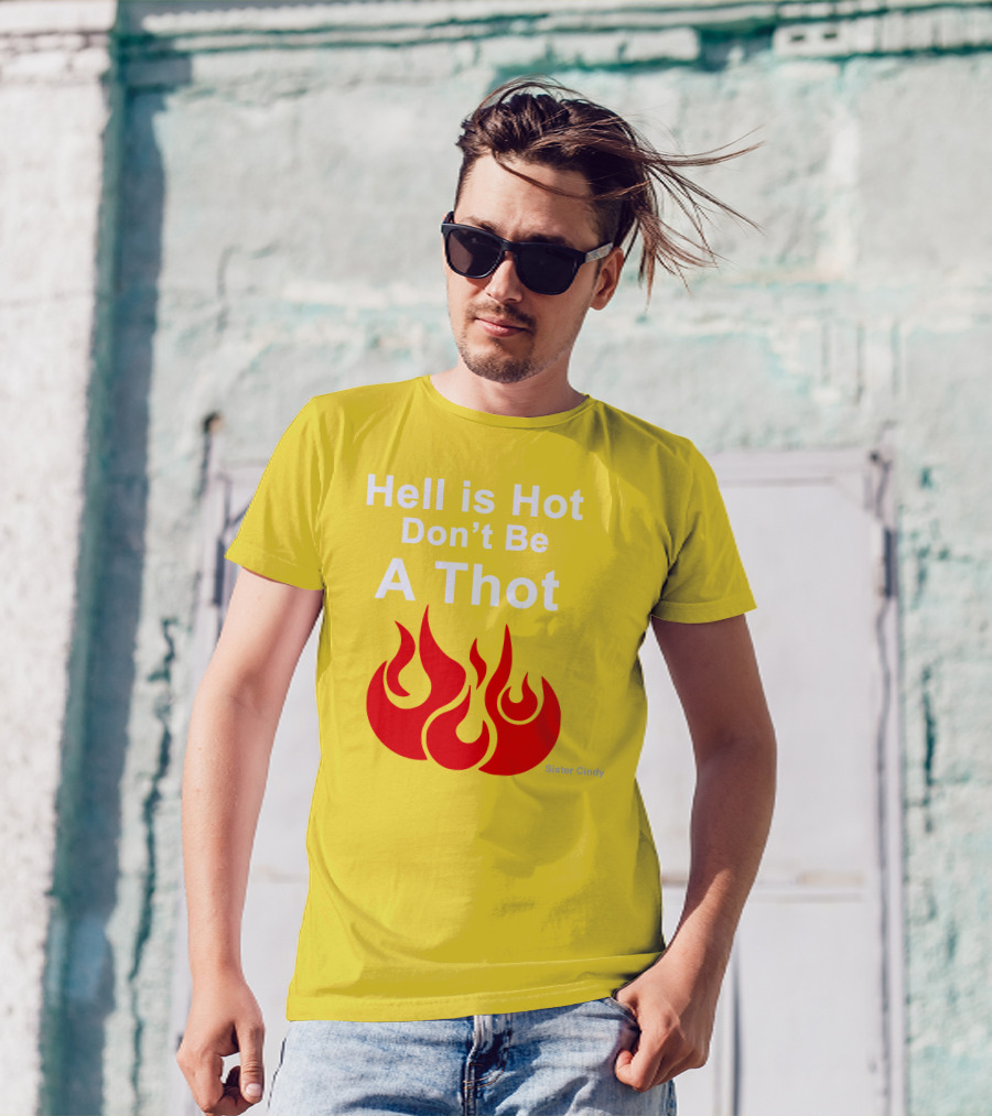 Sister Cindy Hell Is Hot Don't Be A Thot Flame T-Shirt