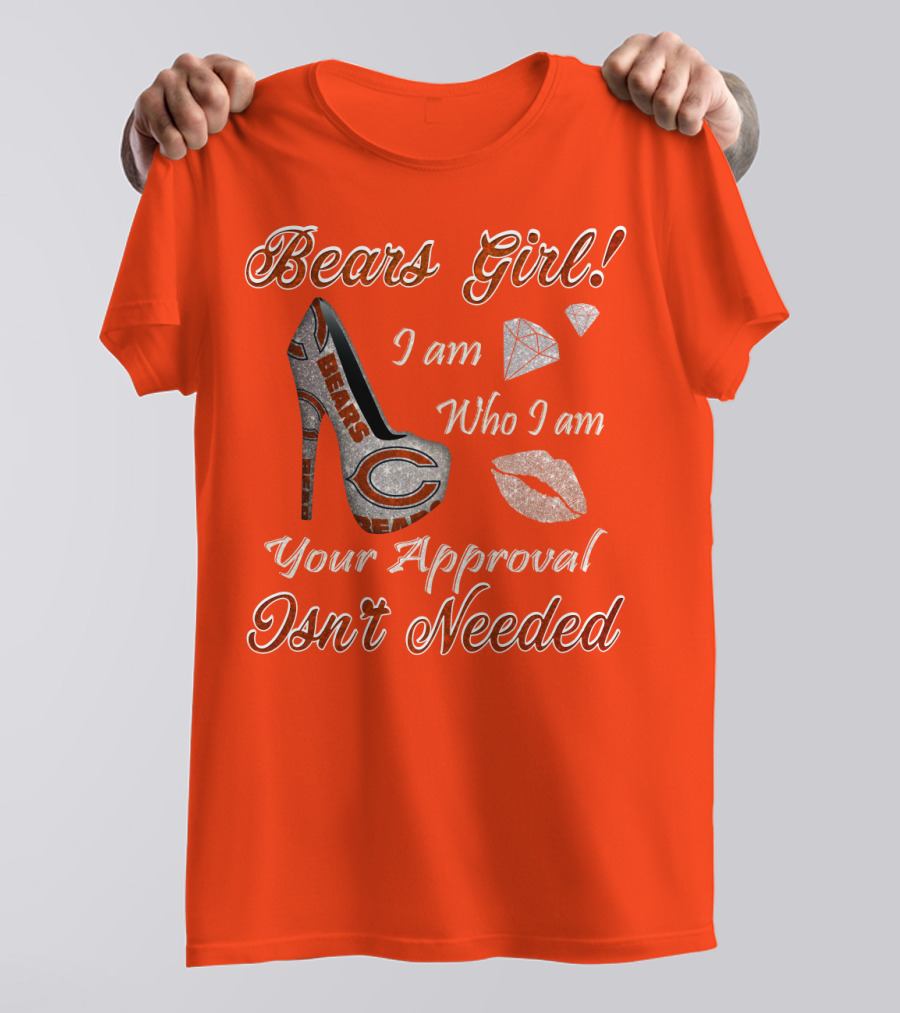 Bears Girl I Am Who I Am Your Approval Isn't Needed T-Shirt