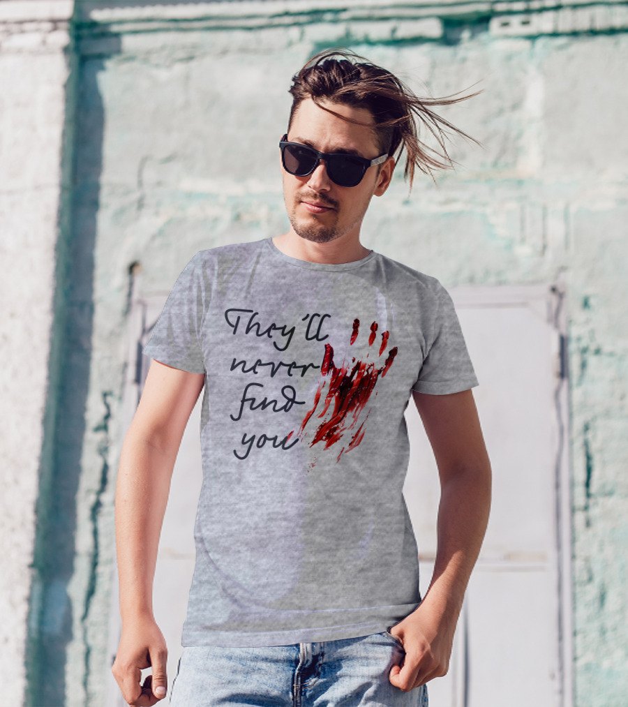 They'll Never Find You Bloody Handprint Horror Movie Scary T-Shirt