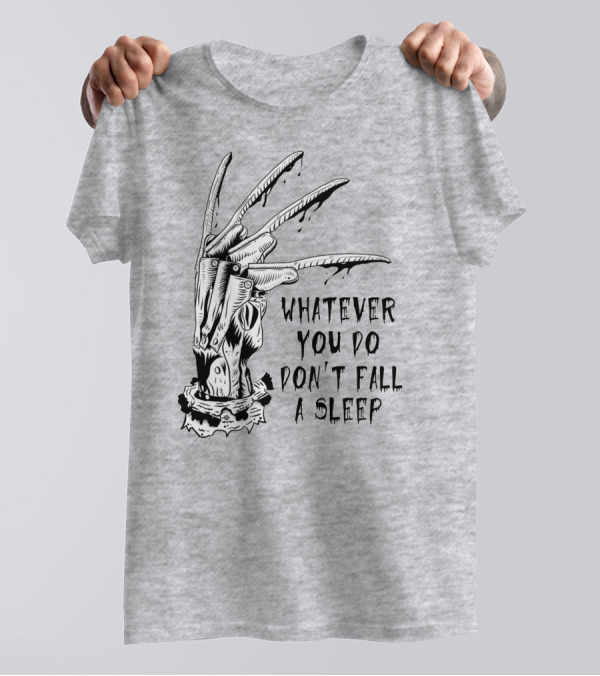 Whatever You Do Don't Fall Asleep Freddy Krueger Claw Dripping Horror T-Shirt