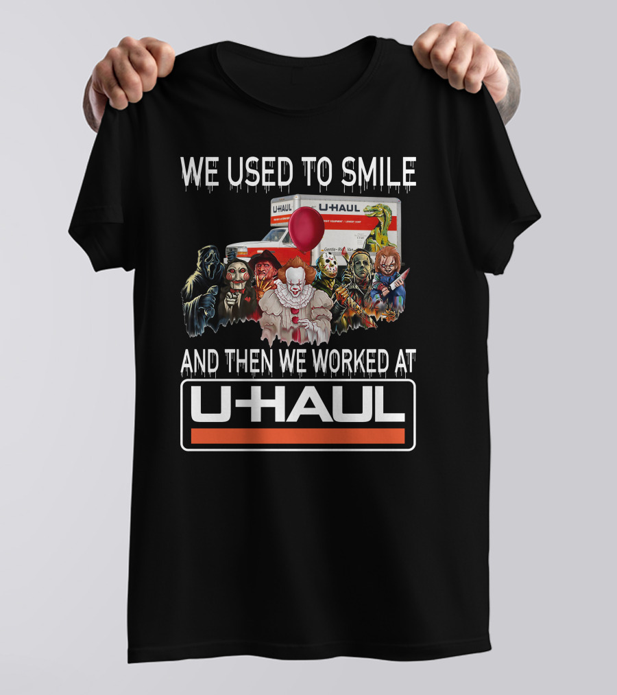 We Used To Smile And Then We Worked At U-Haul Horror Characters T-Shirt