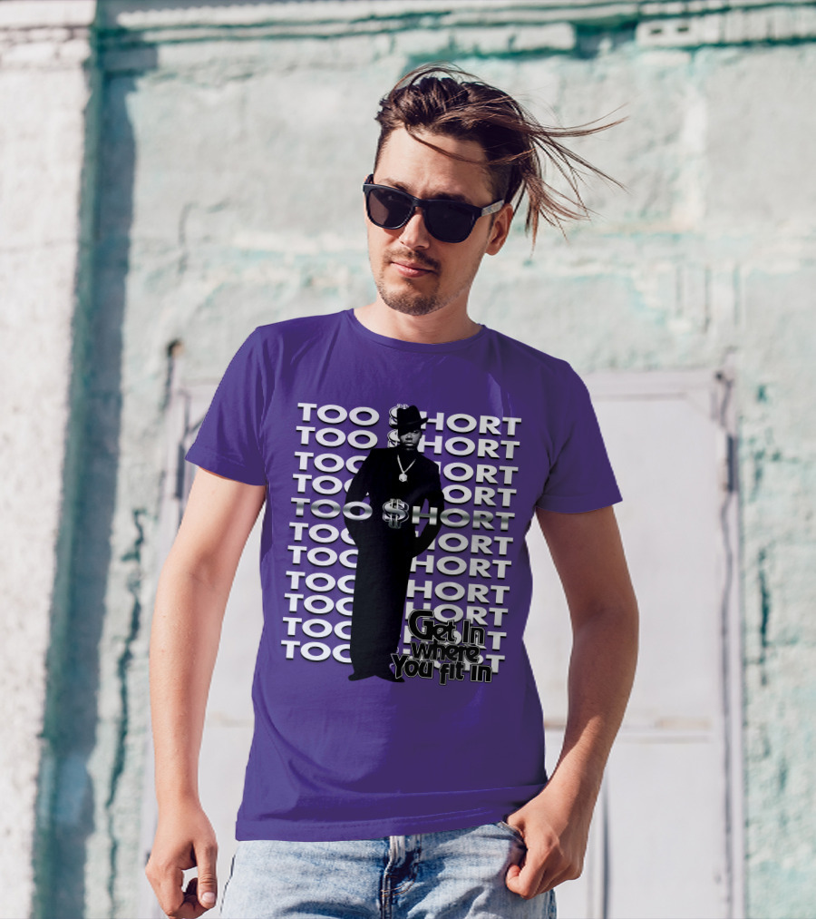 Too Short Get In Where You Fit In T-Shirt