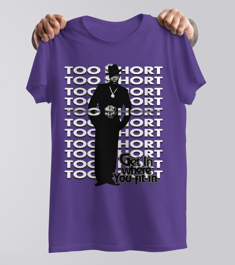 Too Short Get In Where You Fit In T-Shirt