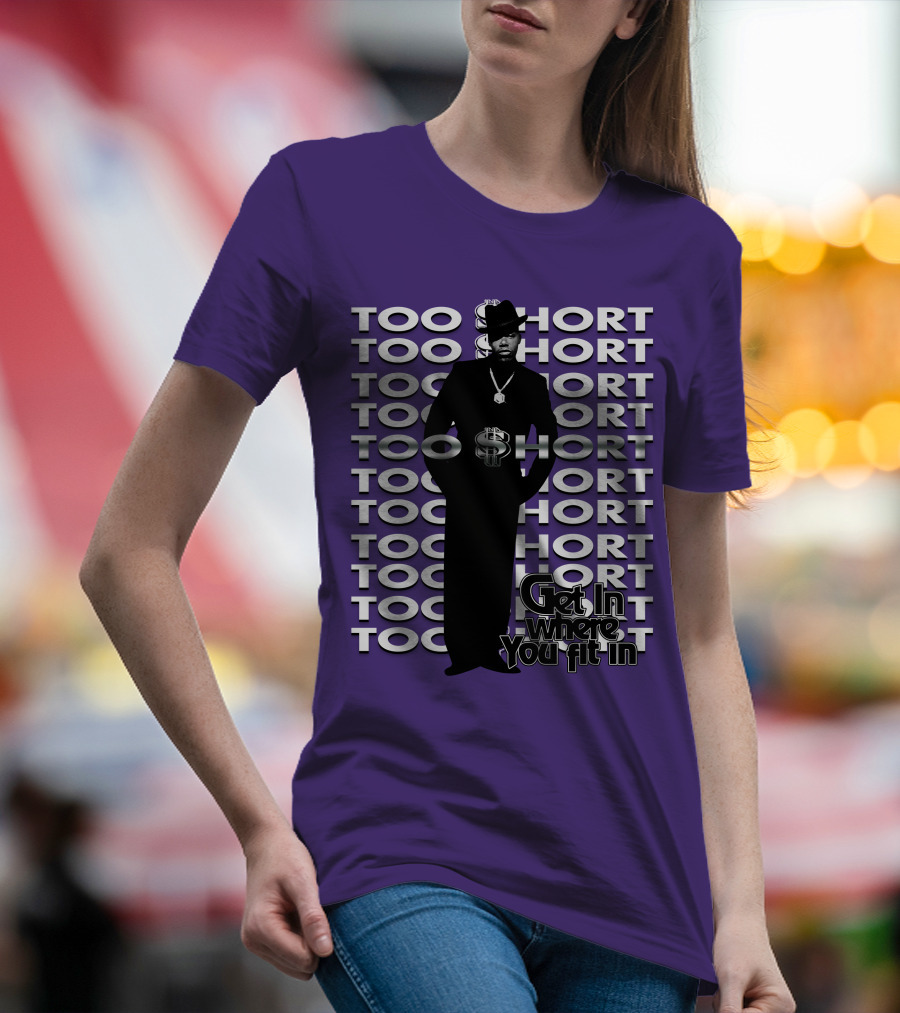 Too Short Get In Where You Fit In T-Shirt