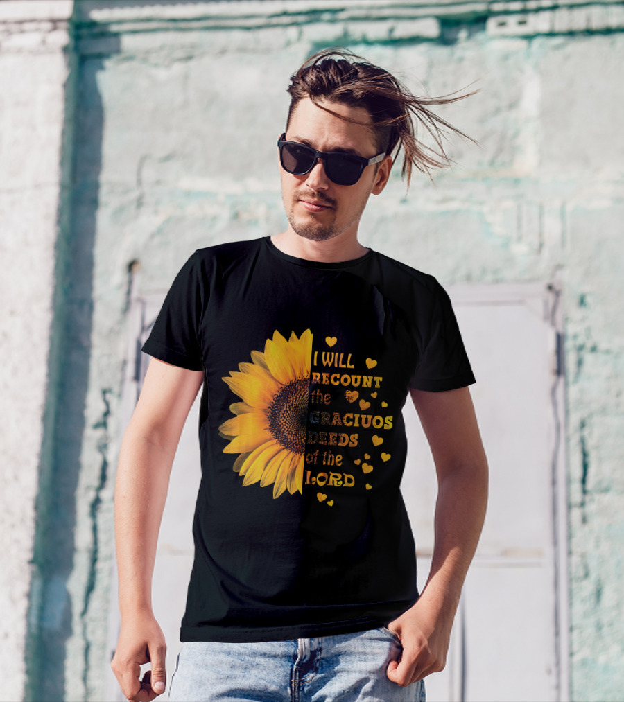 I Will Recount The Gracious Words Of The Lord Sunflower Hearts T-Shirt