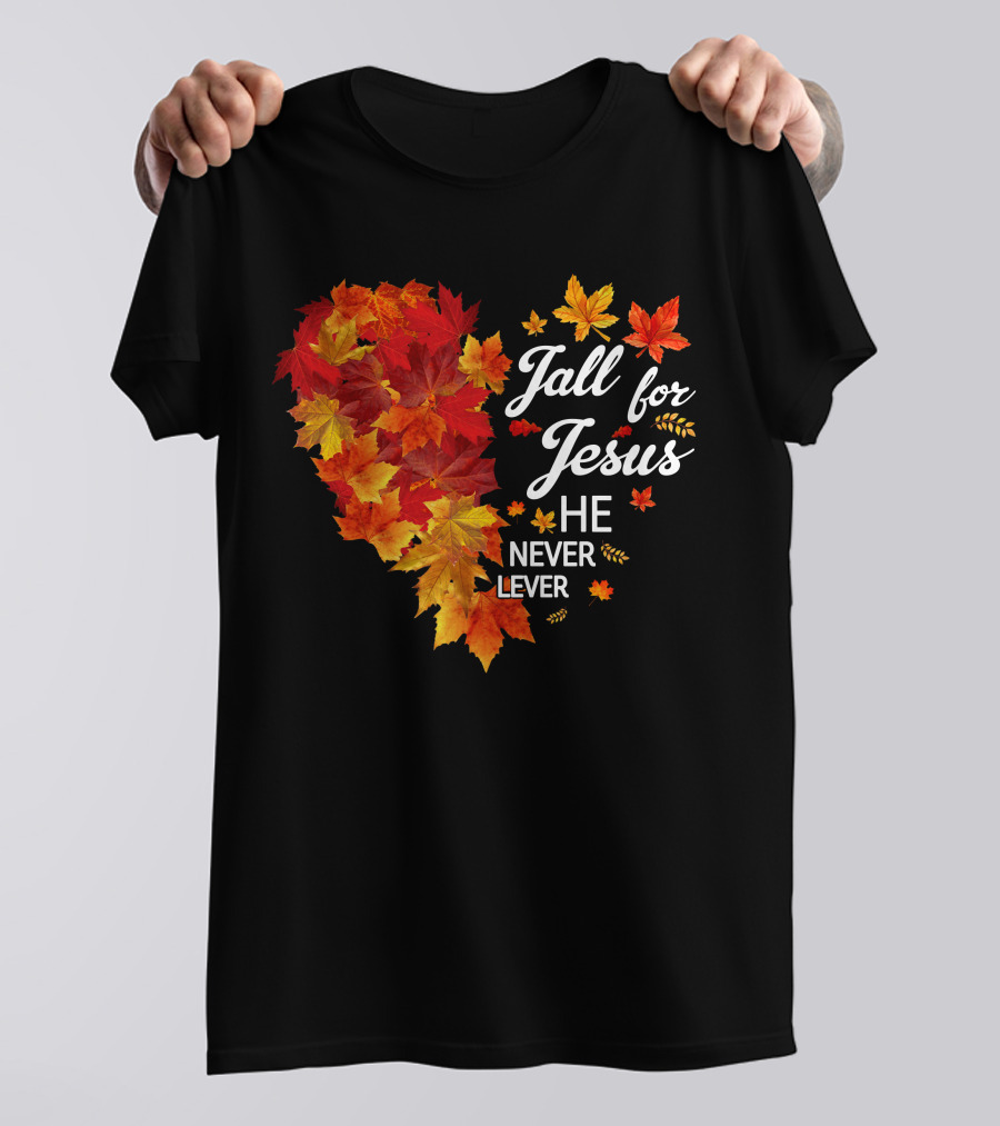 Fall For Jesus He Never Leaves Autumn Leaves Heart T-Shirt