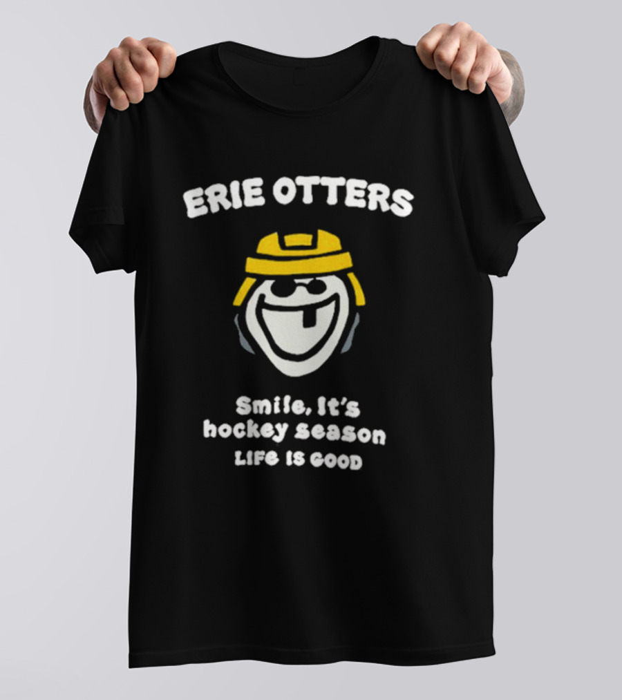 Erie Otters Smile It's Hockey Season Life Is Good T-Shirt