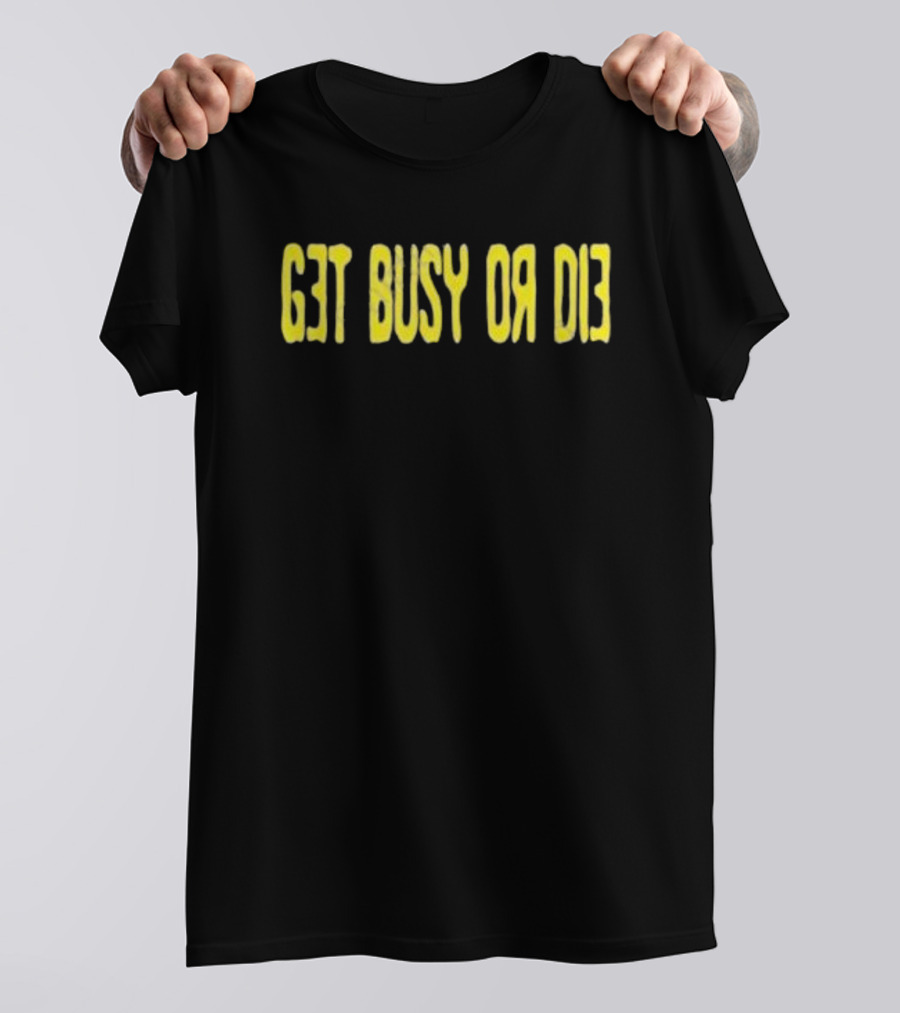 Snot Merch Get Busy Or Die T-Shirt