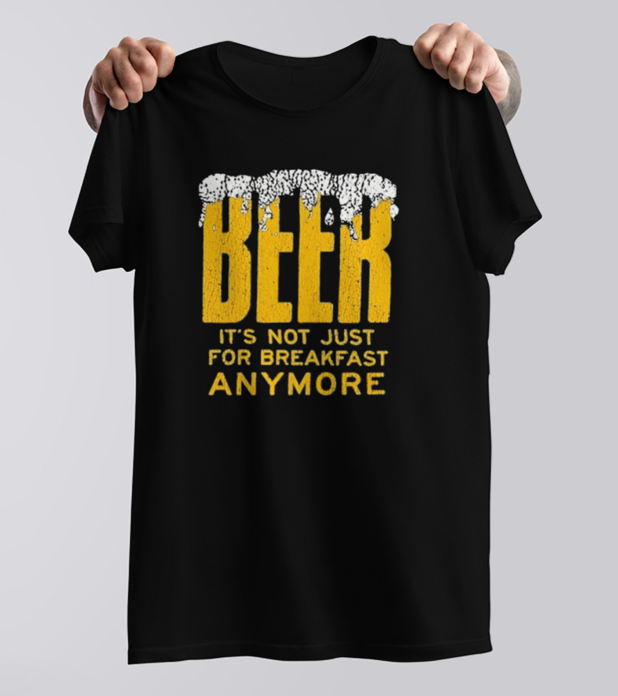 BEER It's Not Just For Breakfast Anymore Foamy Yellow Letters T-Shirt