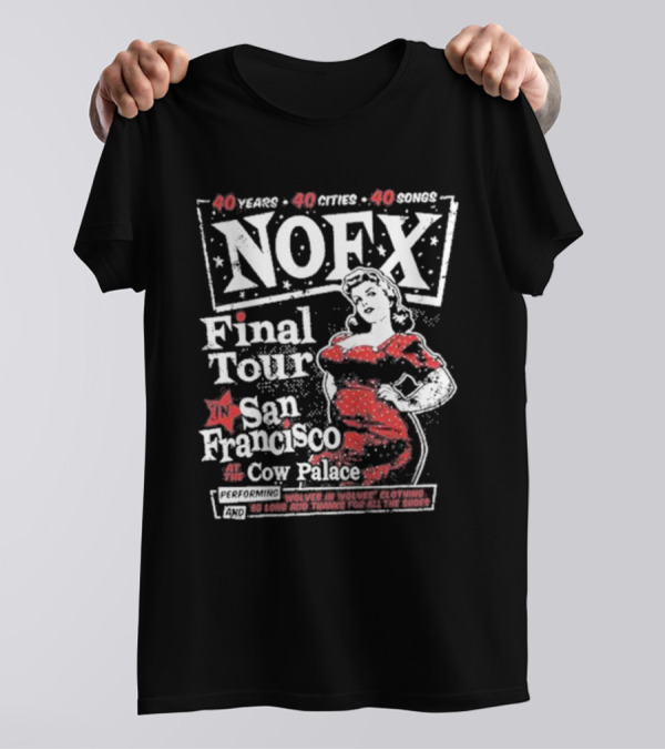 NOFX Final Tour San Francisco At The Cow Palace 40 Years 40 Cities 40 Songs Performing Wolves In Wolves’ Clothing T-Shirt