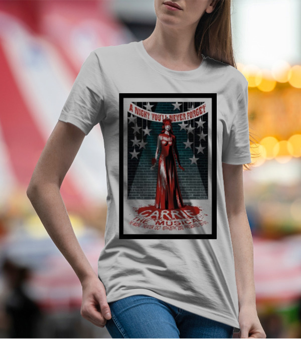 A Night You'll Never Forget Carrie The Musical At The Moore Theater Oct 18th-26th 2013 T-Shirt