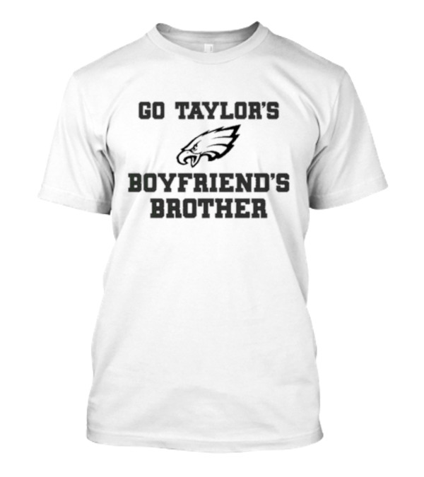 Go Taylor’s Boyfriend’s Brother Eagles T-Shirt