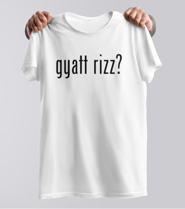Gyatt Rizz? T-Shirt