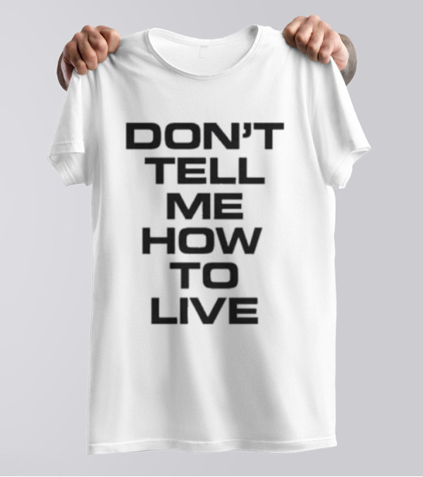 Kid Rock Don't Tell Me How To Live T-Shirt