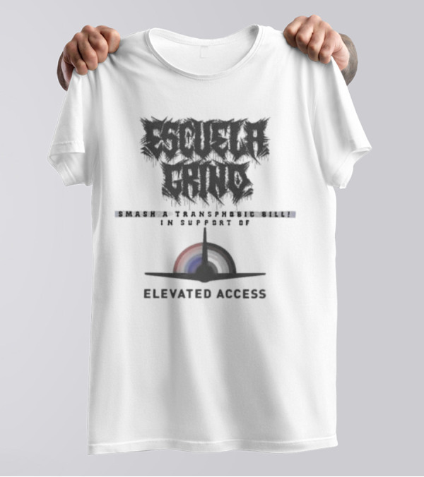 Escuela Grind Smash A Transphobic Bill In Support Of Elevated Access T-Shirt