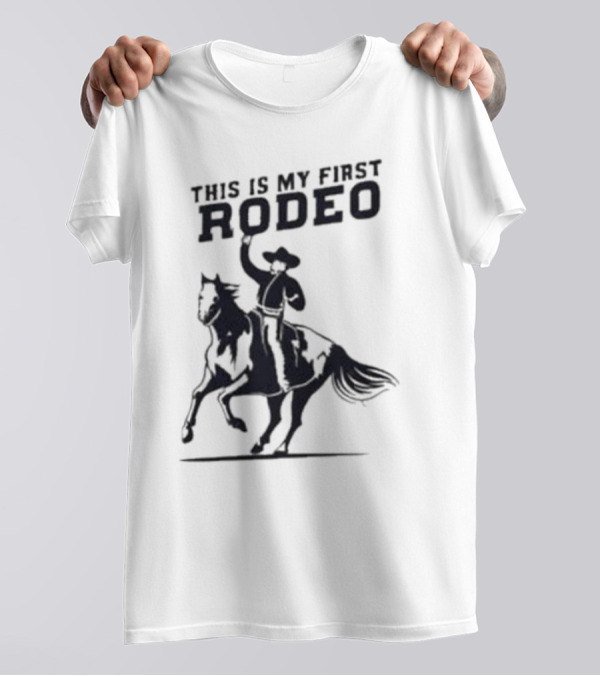 This Is My First Rodeo Cowboy Riding A Horse T-Shirt