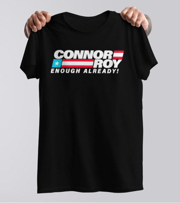 Connor Roy Enough Already Presidential Campaign American Flag Stripes T-Shirt