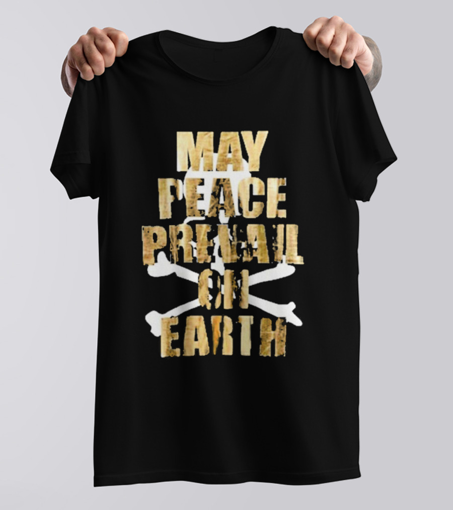 May Peace Prevail On Earth T-Shirt