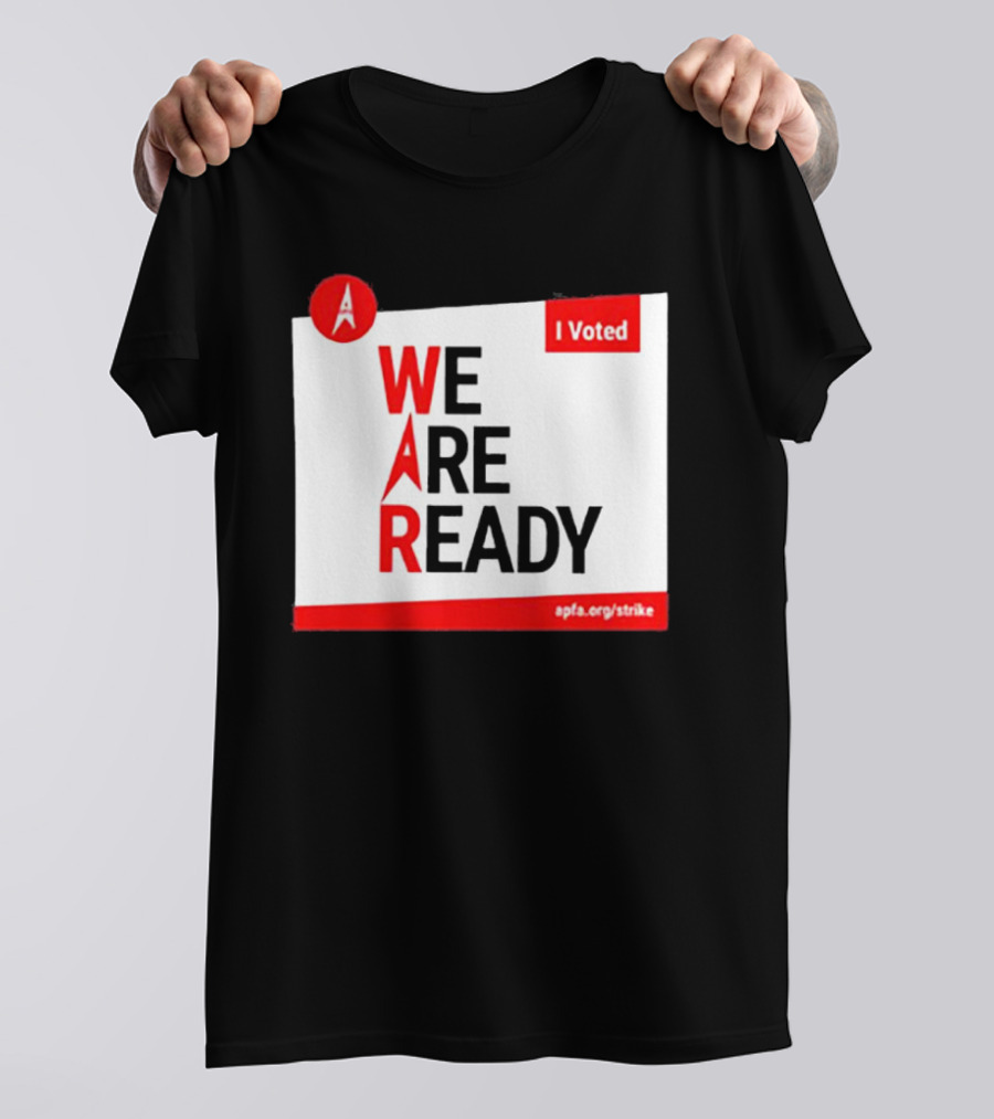 APFA I Voted We Are Ready Apfa.org/strike T-Shirt