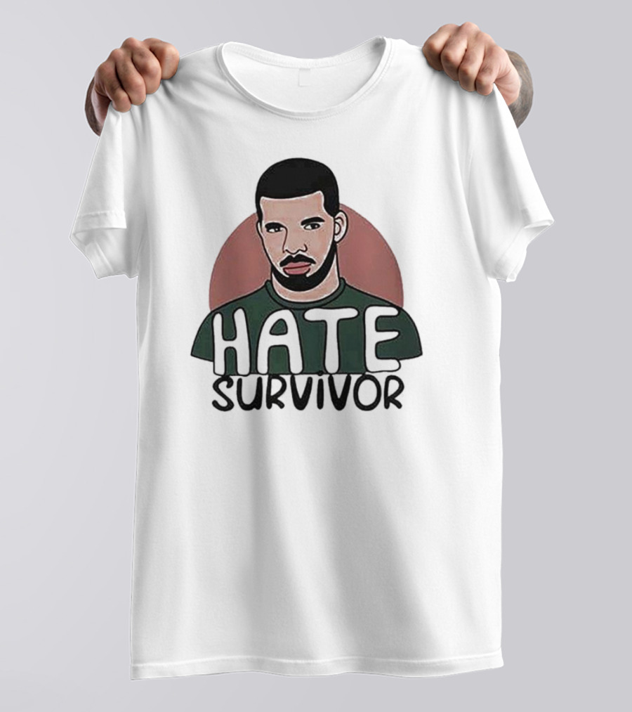 Hate Survivor Drake T-Shirt