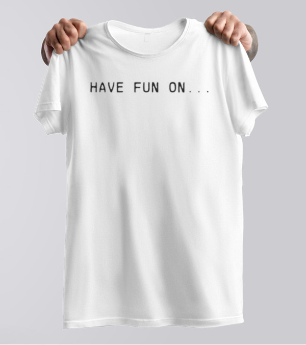 Have Fun On Misfits T-Shirt