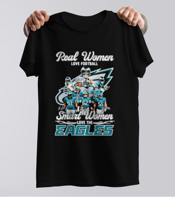 Real Women Love Football Smart Women Love The Eagles Signatures T-Shirt