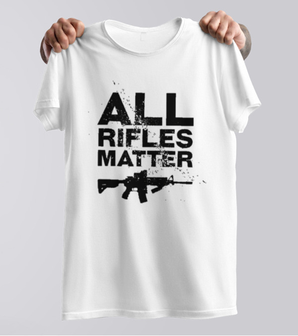 The Good Liars All Rifles Matter Gun T-Shirt