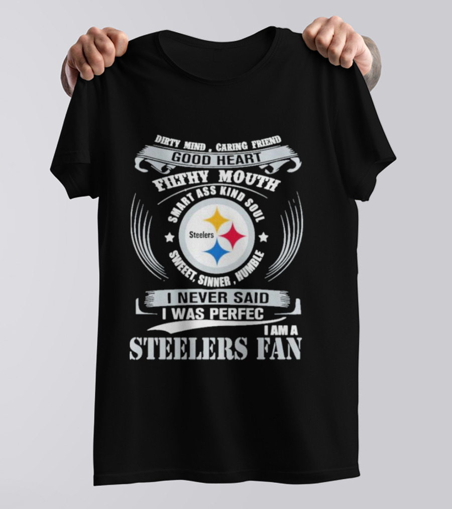 Dirty Mind Caring Friend Good Heart Filthy Mouth Smart Ass Kind Soul Sweet Sinner Humble Steelers Fan T-Shirt