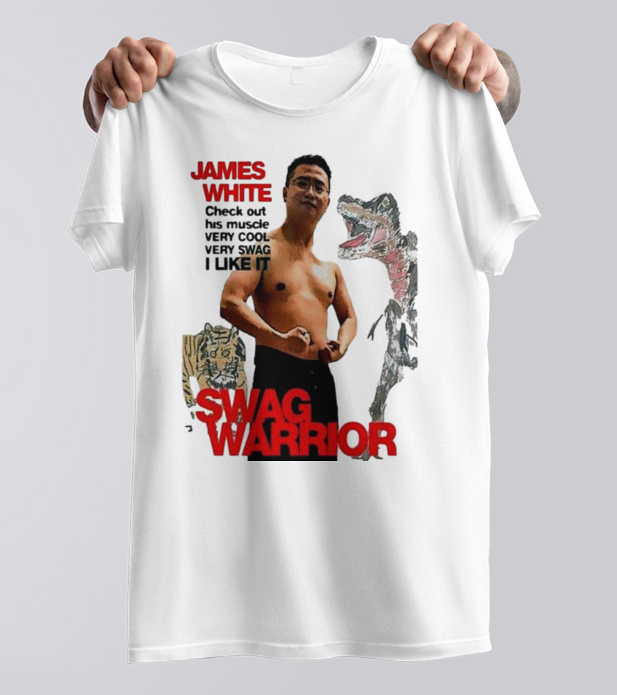 JAMES WHITE SWAG WARRIOR VERY COOL VERY SWAG I LIKE IT T-Shirt