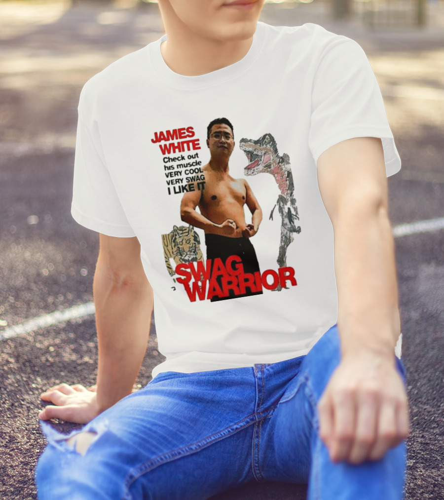JAMES WHITE SWAG WARRIOR VERY COOL VERY SWAG I LIKE IT T-Shirt