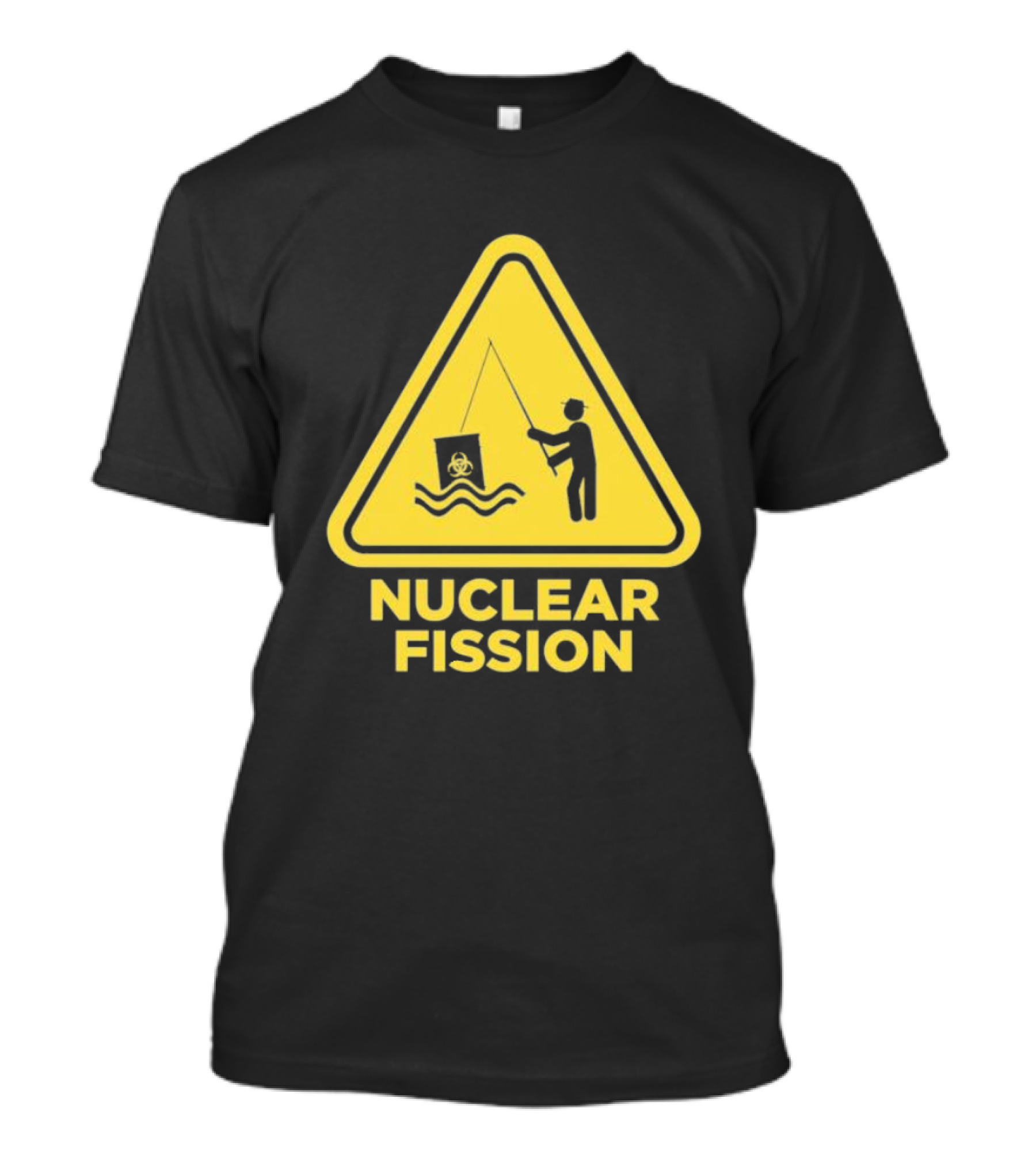 NUCLEAR FISSION Hazard Sign With Fishing T-Shirt