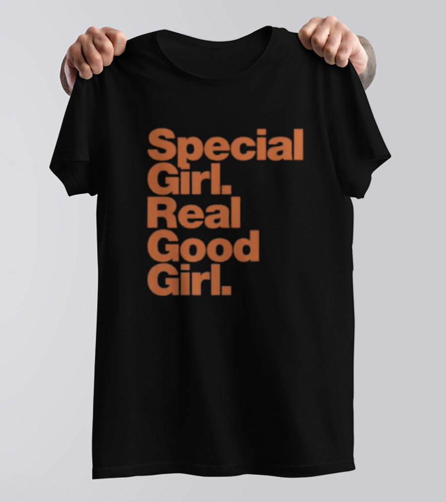Special Girl Real Good Girl T-Shirt