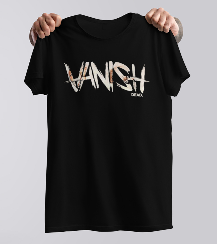 Vanish Dead Bold Typography With Distressed Textural Elements T-Shirt