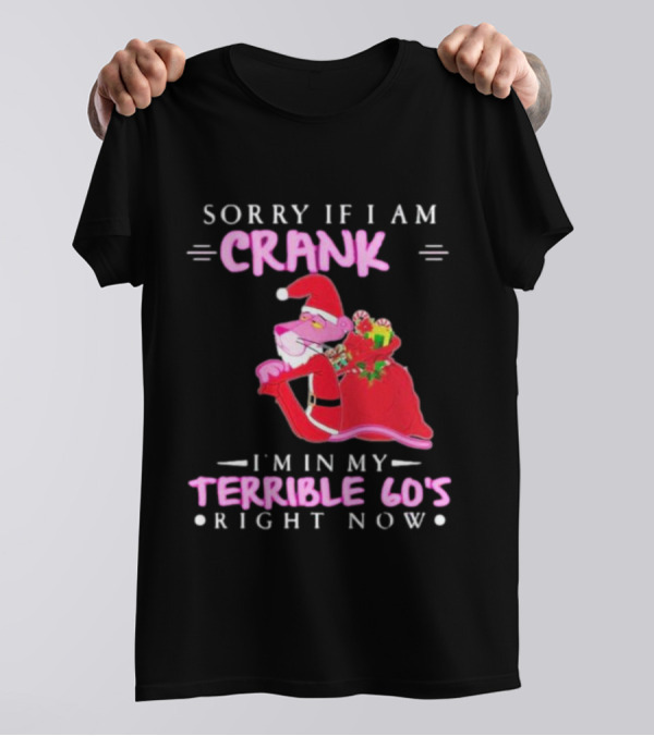 Pink Panther Santa Sorry If I Am Crank I’m In My Terrible 60s Right Now T-Shirt