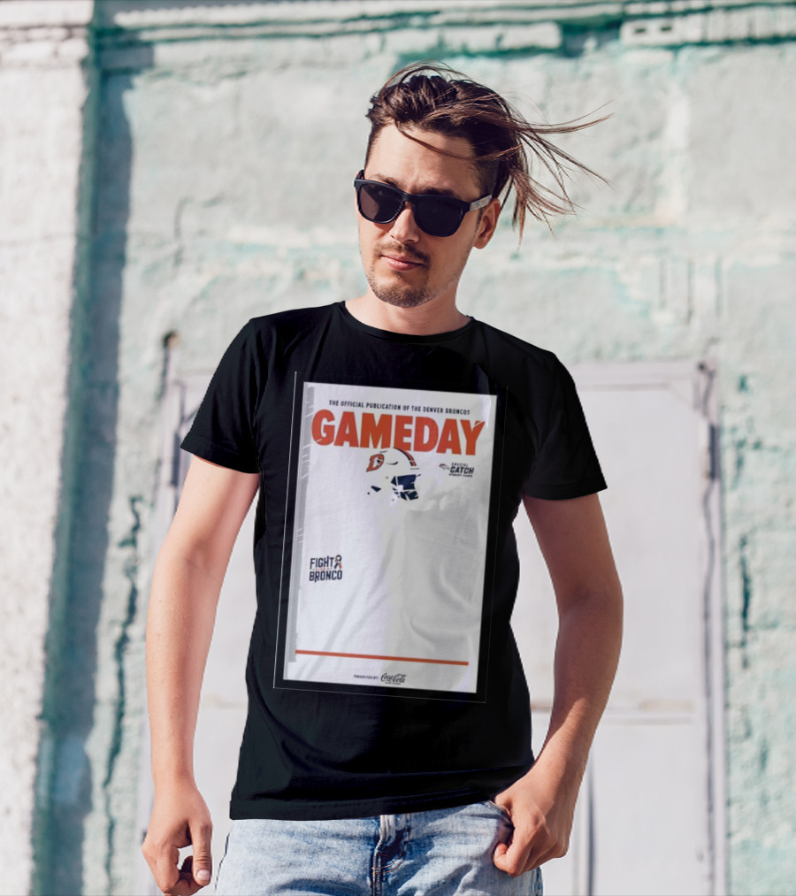 Gameday Broncos Official Publication Fight Broncos Catch Broncos T-Shirt