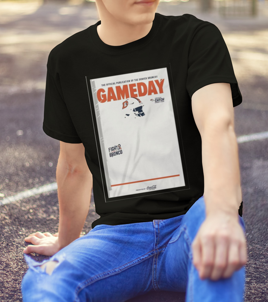 Gameday Broncos Official Publication Fight Broncos Catch Broncos T-Shirt