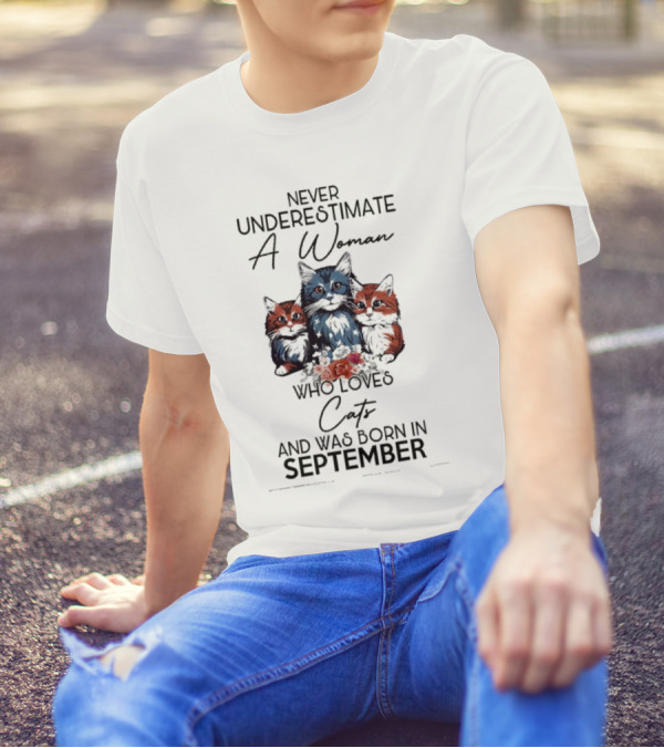 Never Underestimate A Woman Who Loves Cats And Was Born In September T-Shirt