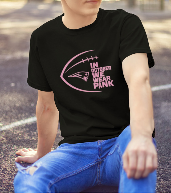 New England Patriots In October We Wear Pink NFL Breast Cancer Awareness Month T-Shirt