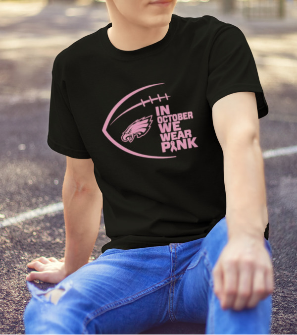 Philadelphia Eagles In October We Wear Pink NFL Breast Cancer Awareness T-Shirt