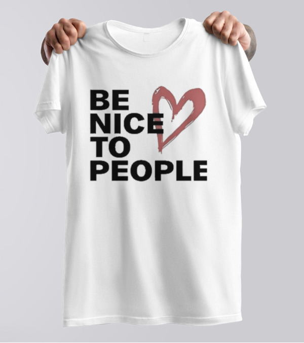 Be Nice To People Heart T-Shirt