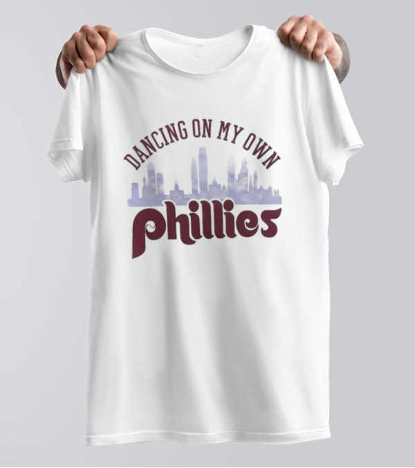 Dancing On My Own Phillies T-Shirt