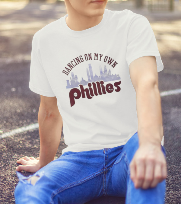 Dancing On My Own Phillies T-Shirt