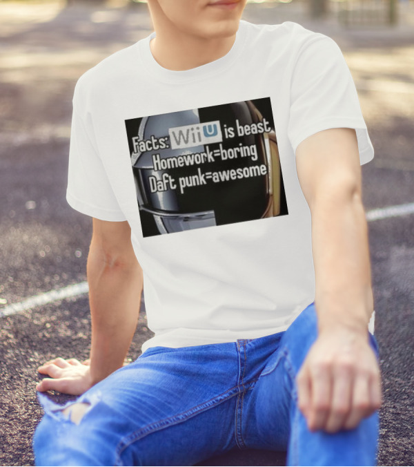 Facts Wii U Is Beast Homework Boring Daft Punk Awesome T-Shirt