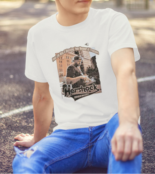 Your Life Was A Blessing Your Memory A Treasure Hershock Forever In Our Hearts T-Shirt